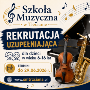 Szkoła Muzyczna w Trzcianie - rekrutacja uzupełniająca do 29.06.2026 r.